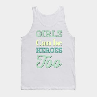 Girls can be heroes too Always be Yourself Phenomenal Woman Like a woman Tank Top